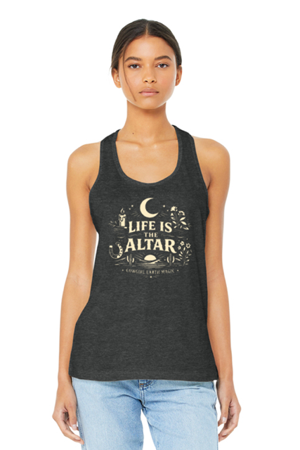 Life Is the Altar — Racerback Tank  by Cowgirl Earth Magic × Diamond H Ranch