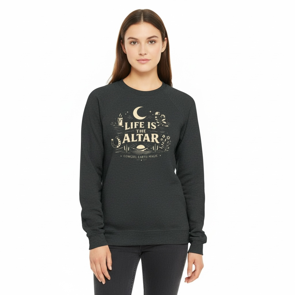 Life Is the Altar — Classic Crewneck  by Cowgirl Earth Magic × Diamond H Ranch